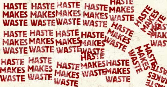  Haste Makes Waste Proverb Meaning What Are Proverbs 7 Common 