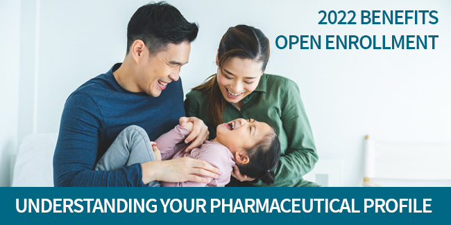 2022 Open Enrollment: Understanding your pharmaceutical profile