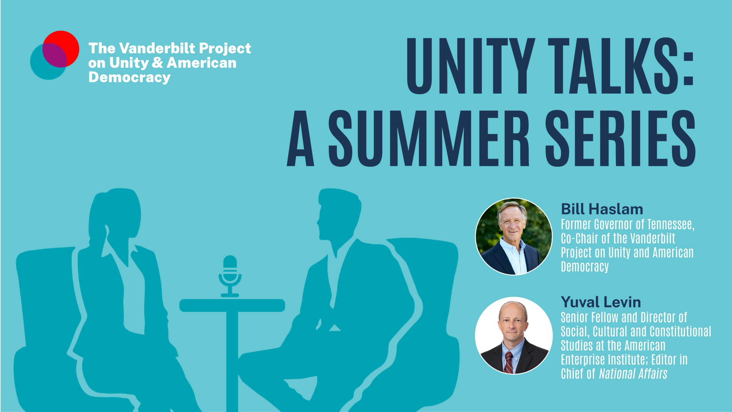 Unity Talks: A Summer Series – Episode 2 – Bill Haslam and Yuval Levin