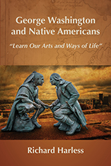 Book cover, George Washington and Native Americans: “Learn Our Arts and Ways of Life” by Richard Harless