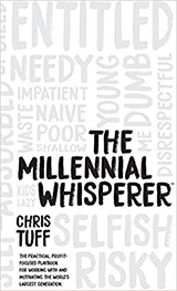 Book cover, The Millennial Whisperer: The Practical, Profit-Focused Playbook for Working With and Motivating the World’s Largest Generation by Chris Tuff
